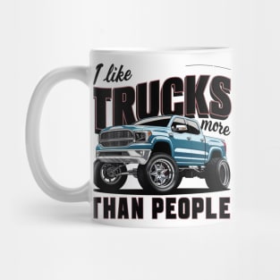 I like trucks more than people Humorous Auto Enthusiast tee 4 Mug